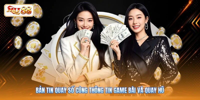 Bản tin quay số cùng thông tin game bài và quay hũ