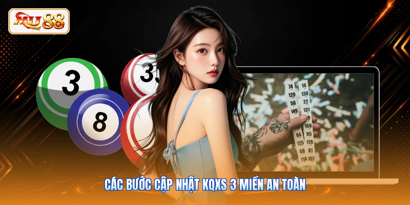 Các bước cập nhật KQXS 3 miền an toàn
