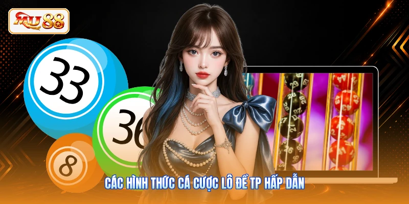 TP Xổ Số MU88 | Sảnh Cược Lô Đề Hot Nhất Thị Trường Các hình thức cá cược lô đề TP hấp dẫn