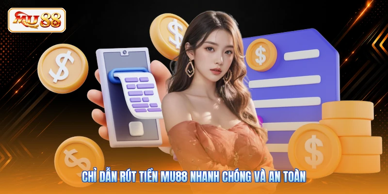 Rút Tiền MU88 Chỉ dẫn rút tiền MU88 nhanh chóng và an toàn
