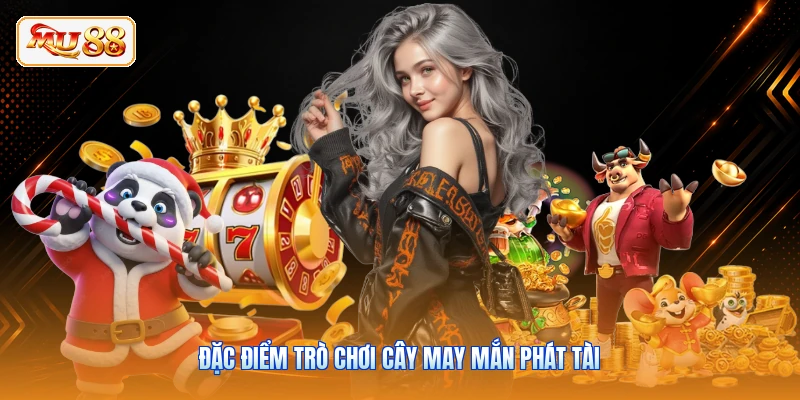 Nổ Hũ MU88 - Khám Phá Sảnh Quay Hũ Đổi Thưởng Uy Tín Đặc điểm trò chơi Cây May Mắn phát tài
