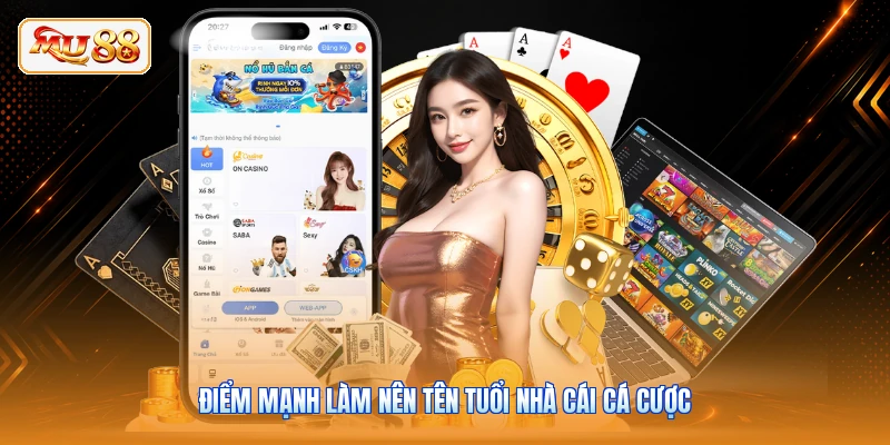 Điểm mạnh làm nên tên tuổi nhà cái cá cược