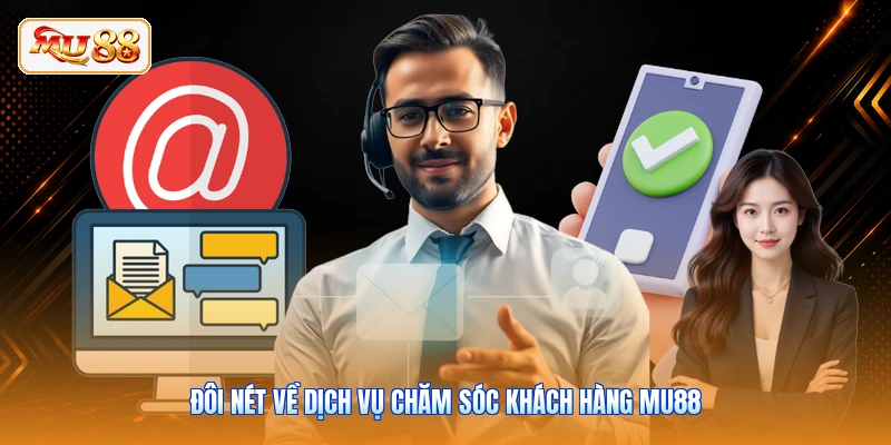 Chăm Sóc Khách Hàng MU88 Đôi nét về dịch vụ chăm sóc khách hàng MU88