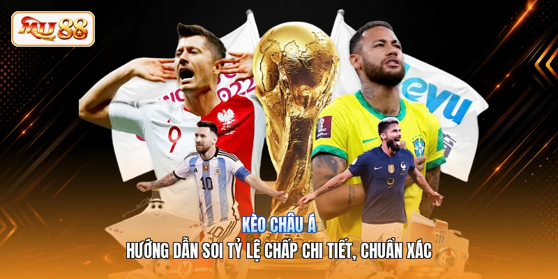 Kèo Châu Á | Hướng Dẫn Soi Tỷ Lệ Chấp Chi Tiết, Chuẩn Xác Kèo Châu Á | Hướng Dẫn Soi Tỷ Lệ Chấp Chi Tiết, Chuẩn Xác