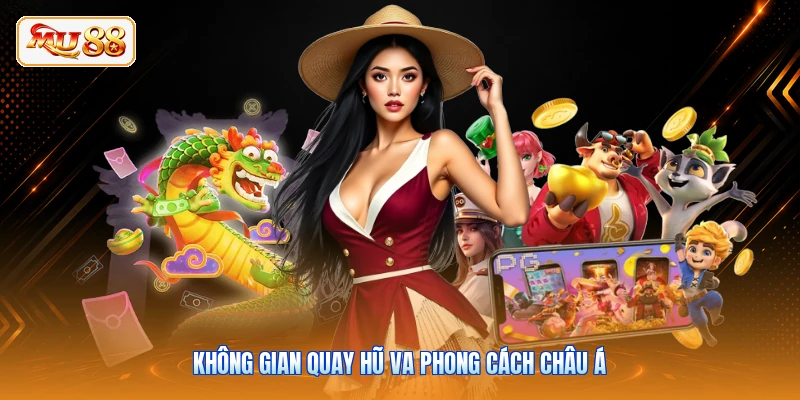 Không gian quay hũ VA phong cách châu Á