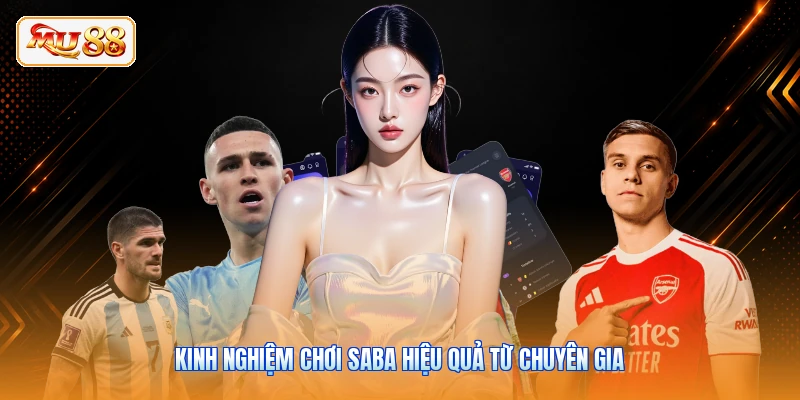 Saba Sports MU88 | Đấu Trường Thể Thao Cuồng Nhiệt 2026 Kinh nghiệm chơi Saba hiệu quả từ chuyên gia