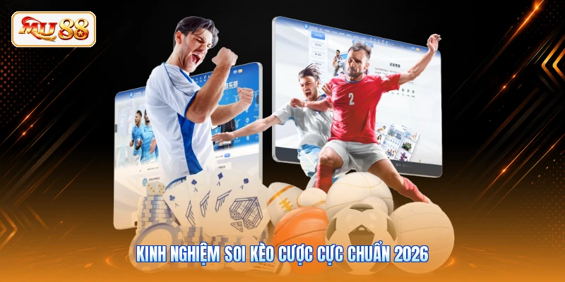 Kèo Nhà Cái | Cập Nhật Tỷ Lệ Cược Bóng Đá Trực Tuyến 24/7 Kinh nghiệm soi kèo cược cực chuẩn 2026