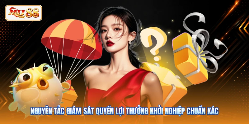 Đăng Ký Tài Khoản Mới Tặng 88K - Quy Định Vốn Tại MU88 Nguyên tắc giám sát quyền lợi thưởng khởi nghiệp chuẩn xác