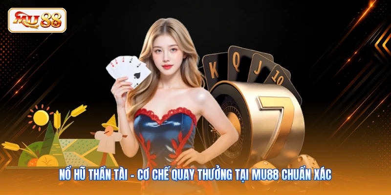 Nổ Hũ Thần Tài - Cơ Chế Quay Thưởng Tại MU88 Chuẩn Xác Nổ Hũ Thần Tài - Cơ Chế Quay Thưởng Tại MU88 Chuẩn Xác