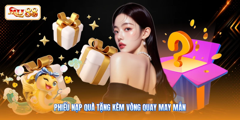 Phiếu nạp quà tặng kèm vòng quay may mắn