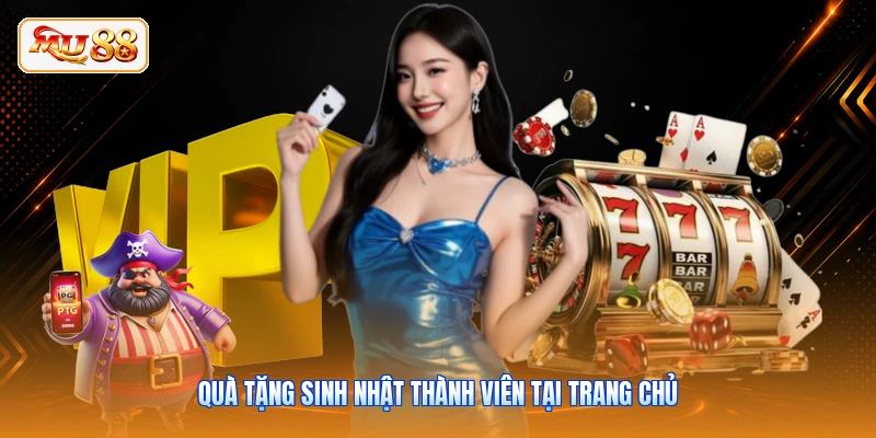 Khuyến Mại MU88 - Các Gói Quà Tặng Tiền Mặt Hấp Dẫn Quà tặng sinh nhật thành viên tại trang chủ