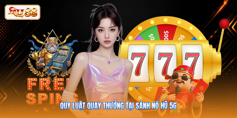 Sảnh Nổ Hũ 5G - Kho Game Quay Hũ Đổi Thưởng Tại MU88 Quy luật quay thưởng tại sảnh nổ hũ 5G