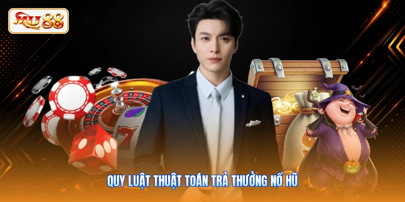 Jackpot MU88 - Cơ Chế Nổ Hũ Tiền Tỷ Và Cách Săn Thưởng Quy luật thuật toán trả thưởng nổ hũ