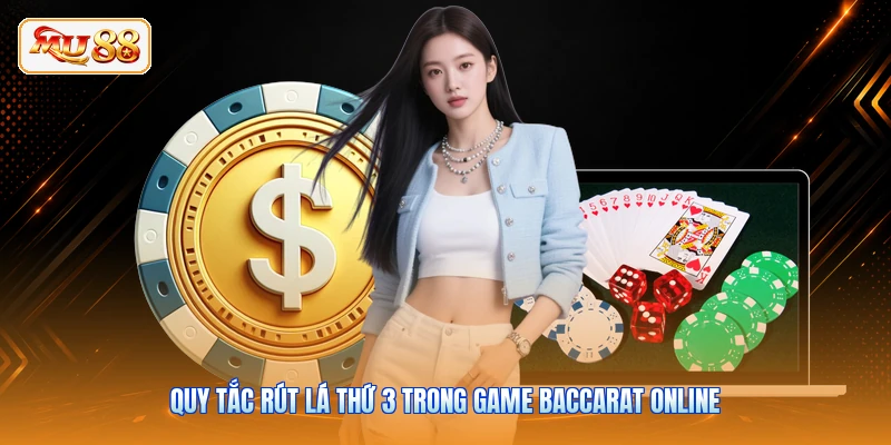 Baccarat Online MU88 | Hướng Dẫn Luật Chơi Game Từ A - Z Quy tắc rút lá thứ 3 trong game Baccarat online
