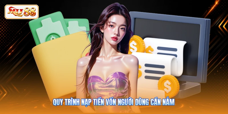 Nạp Tiền MU88 Quy trình nạp tiền vốn người dùng cần nắm