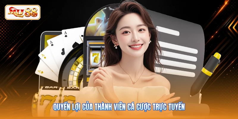 Điều Khoản Điều Kiện MU88 Quyền lợi của thành viên cá cược trực tuyến