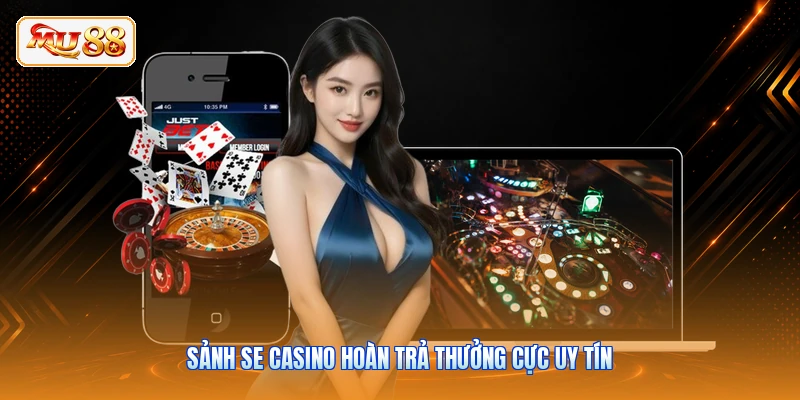 Sảnh SE Casino hoàn trả thưởng cực uy tín