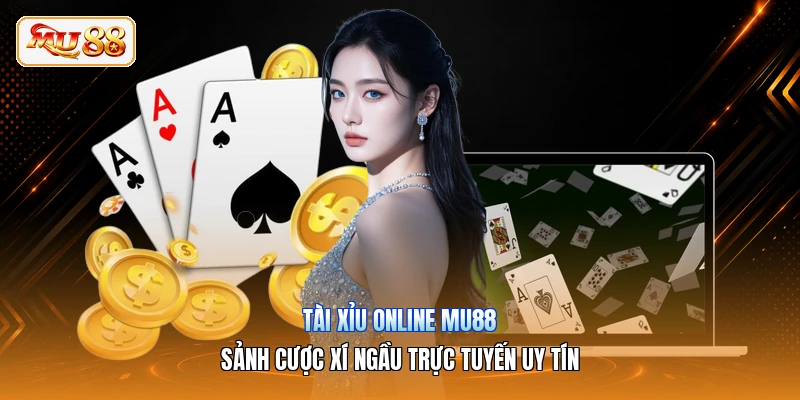 Tài Xỉu Online MU88 | Sảnh Cược Xí Ngầu Trực Tuyến Uy Tín Tài Xỉu Online MU88 | Sảnh Cược Xí Ngầu Trực Tuyến Uy Tín