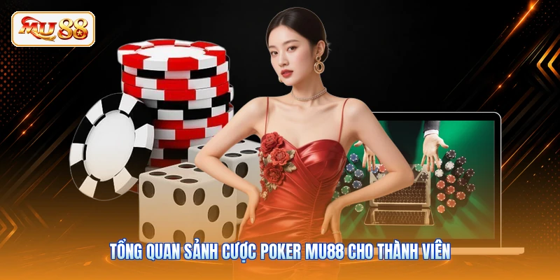 Tổng quan sảnh cược Poker MU88 cho thành viên