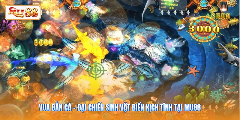 Vua Bắn Cá - Đại Chiến Sinh Vật Biển Kịch Tính Tại MU88 Vua Bắn Cá - Đại Chiến Sinh Vật Biển Kịch Tính Tại MU88