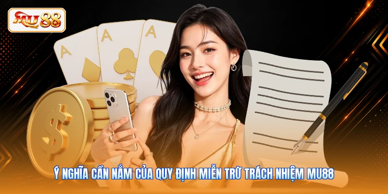 Miễn Trừ Trách Nhiệm MU88 Ý nghĩa cần nắm của quy định miễn trừ trách nhiệm MU88
